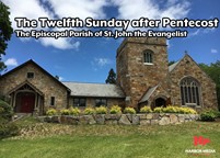 Thumbnail image for The Twelfth Sunday after Pentecost | The Episcopal Parish of St. John the Evangelist