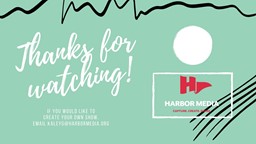 Navigate to If you would like to create your own show, email kaleyg@harbormedia.org.