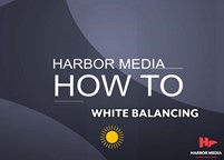 Thumbnail image for White Balancing  |  Harbor Media How To