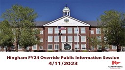 Thumbnail image for Hingham FY24 Override Public Information Session 4/11/2023