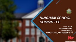 Thumbnail image for Tune in to the Hingham School Committee on Harbor Media's HD Channels, Comcast 1072, and Verizon 2131!