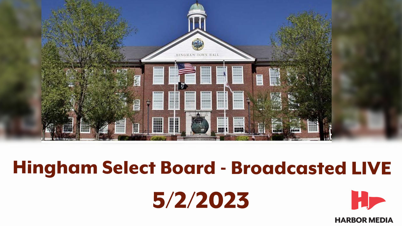 Thumbnail image for Hingham Select Board 5/2/2023 - Broadcasted LIVE