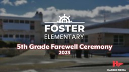 Thumbnail image for 5th Grade Farewell Ceremony at Foster Elementary 2023