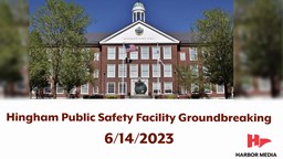 Thumbnail image for Hingham Public Safety Facility Groundbreaking 6/14/2023