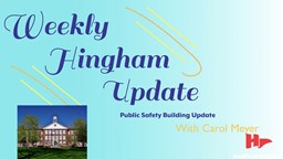 Thumbnail image for Hingham Public Safety Facility Update: 'So far so good' | Weekly Hingham Update with Carol Meyer