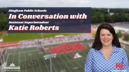Thumbnail image for Assistant Superintendent Katie Roberts | In Conversation with Hingham Public Schools