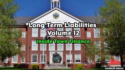 Thumbnail image for Long-Term Liabilities | Volume 12  | Inside Town Finances
