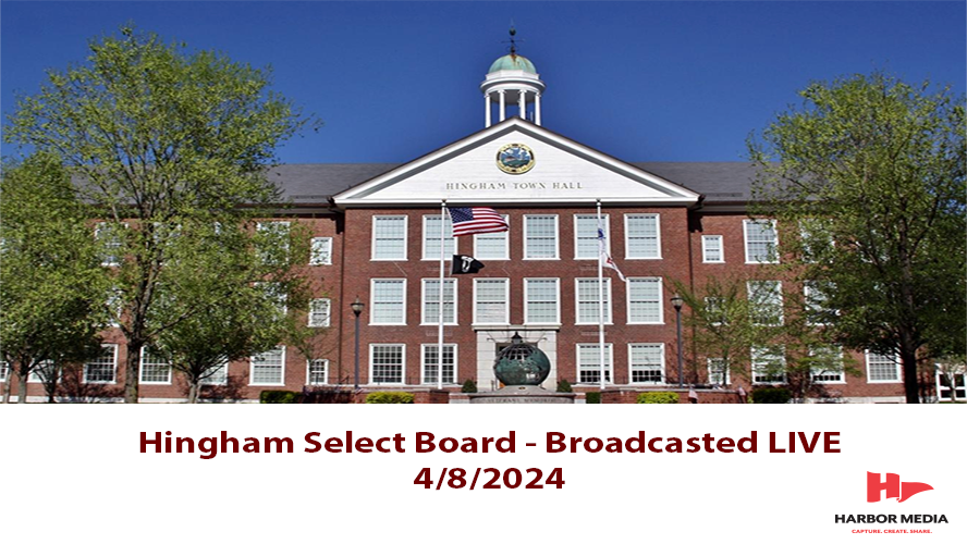 Thumbnail image for Hingham Select Board 4/8/2024 - Broadcasted LIVE