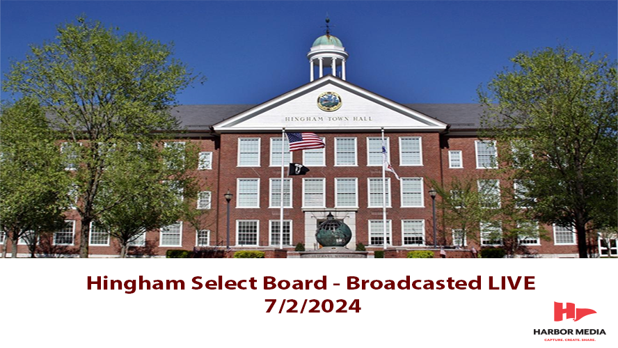 Thumbnail image for Hingham Select Board 7/2/2024 - Broadcasted LIVE