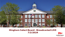 Thumbnail image for Hingham Select Board 7/2/2024 - Broadcasted LIVE