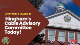 Navigate to Apply to be a Member of Hingham's Cable Advisory Committee Today!