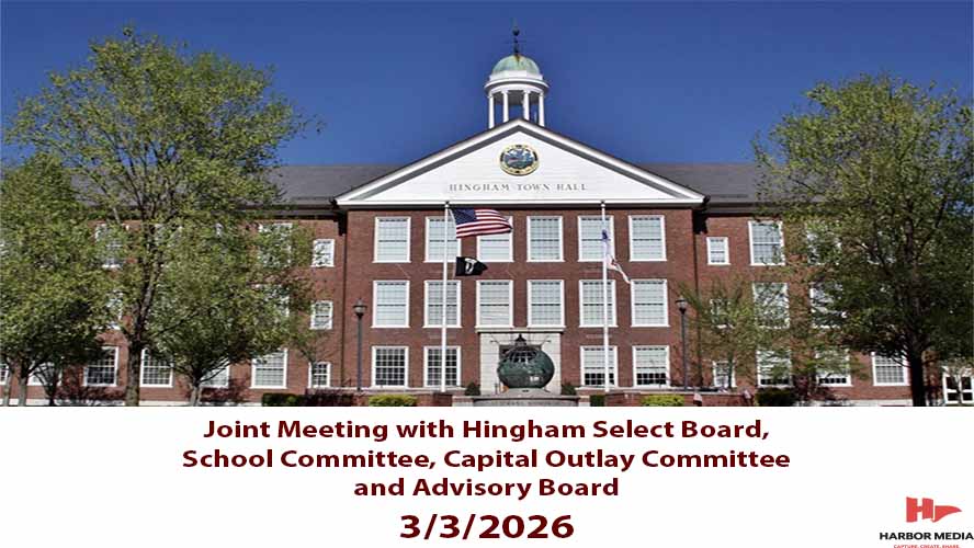 Thumbnail image for Joint Session with Hingham Select Board, Hingham Advisory Committee, Capital Outlay Committee, and Himngham School Committee 3/3/2026
