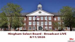 Navigate to Hingham Select Board 8/11/2026 - Broadcasted LIVE