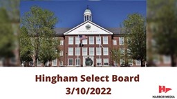 Thumbnail image for Hingham Select Board 3/10/2022