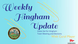 Thumbnail image for Dates Set for Hingham Town Meeting and Elections | Weekly Hingham Update with Carol Meyer