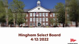 Thumbnail image for Hingham Select Board 4/12/2022