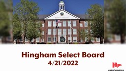 Thumbnail image for Hingham Select Board 4/21/2022