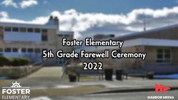 Thumbnail image for Foster Elementary 5th Grade Farewell Ceremony 2022