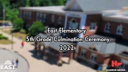 Thumbnail image for East Elementary School 5th Grade Culmination 2022