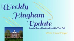 Thumbnail image for Special Town Meeting Possible This Fall | Weekly Hingham Update with Carol Meyer